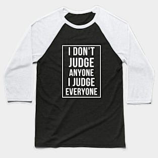 I judge everyone Baseball T-Shirt